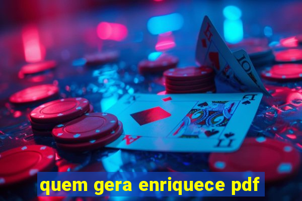 quem gera enriquece pdf